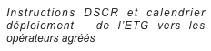Instructions DSCR et calendrier déploiement  de l’ETG vers les opérateurs agréés