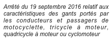 Arrêté du 19 septembre 2016 relatif aux caractéristiques des gants portés par les conducteurs et passagers de motocyclette, tricycle à moteur, quadricycle à moteur ou cyclomoteur