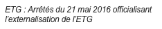 ETG : Arrêtés du 21 mai 2016 officialisant l’externalisation de l’ETG